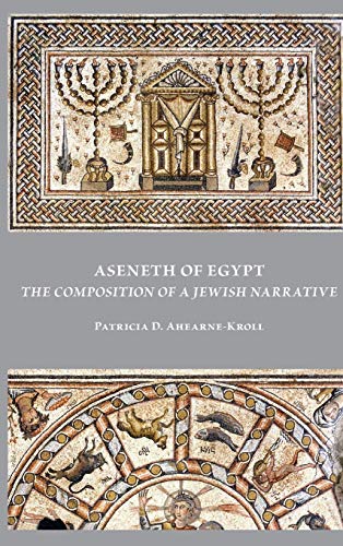 Aseneth of Egypt: The Composition of a Jewish Narrative (Early Judaism and Its Literature, Band 53) von SBL Press
