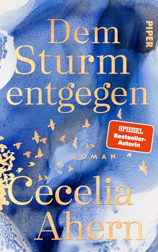 Dem Sturm entgegen: Roman | Der neue Roman von Bestsellerautorin Cecelia Ahern – tiefgründiger und gefühlvoller denn je von PIPER