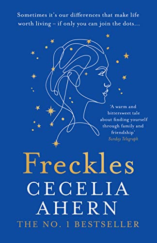 Freckles: The uplifting and emotional Sunday Times top ten bestselling new novel from the author of million-copy bestseller PS, I Love You Freckles: The uplifting and emotional Sunday Times top ten bestselling new novel from the author of million-copy bestseller PS, I Love You