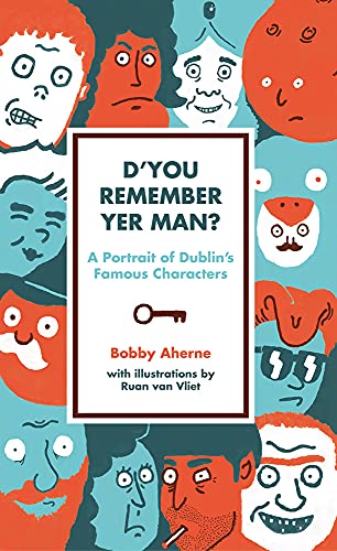 D'you Remember Yer Man?: A Portrait of Dublin's Famous Characters von New Island Books