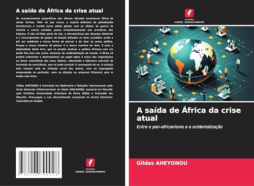 A saída de África da crise atual: Entre o pan-africanismo e a ocidentalização von Edições Nosso Conhecimento