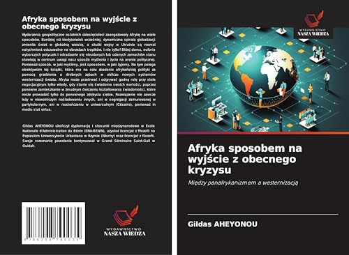 Afryka sposobem na wyj¿cie z obecnego kryzysu: Mi¿dzy panafrykanizmem a westernizacj¿ von Wydawnictwo Nasza Wiedza
