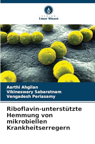 Riboflavin-unterstützte Hemmung von mikrobiellen Krankheitserregern: DE von Verlag Unser Wissen