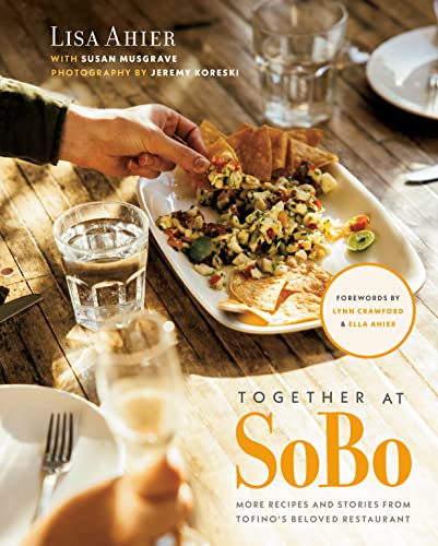 Together at SoBo: More Recipes and Stories from Tofino's Beloved Restaurant von Appetite by Random House