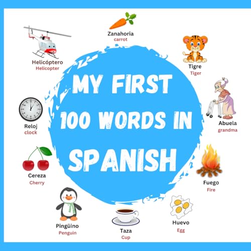 My First 100 Words in Spanish: For kids aged 1 to 10