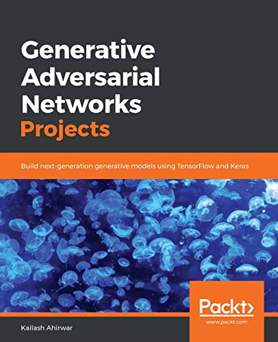 Generative Adversarial Networks Projects von Packt Publishing