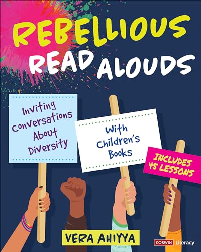 Rebellious Read Alouds: Inviting Conversations About Diversity With Children′s Books [grades K-5] (Corwin Literacy): Inviting Conversations About Diversity With Children's Books [grades K-5] von Corwin
