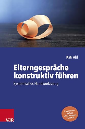 Elterngespräche konstruktiv führen: Systemisches Handwerkszeug von Vandenhoeck & Ruprecht