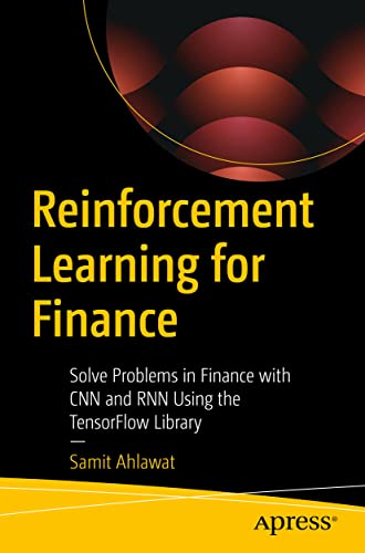 Reinforcement Learning for Finance: Solve Problems in Finance with CNN and RNN Using the TensorFlow Library von Apress