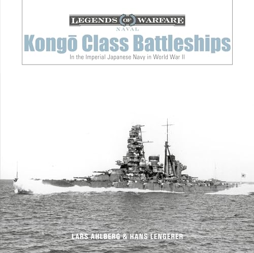 Kongo-class Battleships: In the Imperial Japanese Navy in World War II (Legends of Warfare: Naval, Band 16) von SCHIFFER MILITARY
