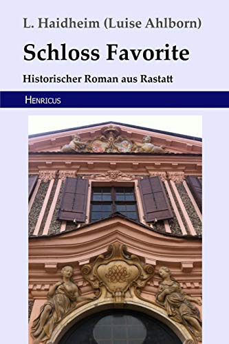 Schloss Favorite: Historischer Roman