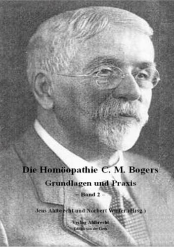 Die Homöopathie C. M. Bogers: Grundlagen und Praxis - Band 2