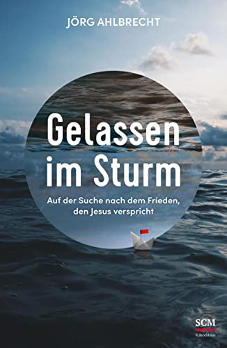 Gelassen im Sturm: Auf der Suche nach dem Frieden, den Jesus verspricht (Edition Aufatmen) von SCM R.Brockhaus