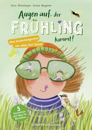 Augen auf, der Frühling kommt!: Eine Entdeckungsreise mit allen fünf Sinnen | Vorlesegeschichten mit Beschäftigungstipps in der Natur für Kinder ab 5 Jahren Augen auf, der Frühling kommt!: Eine Entdeckungsreise mit allen fünf Sinnen | Vorlesegeschichten mit Beschäftigungstipps in der Natur für Kinder ab 5 Jahren