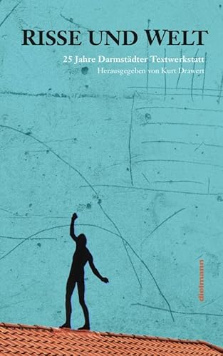 Risse und Welt: 25 Jahre Darmstädter Textwerkstatt von Dielmann Axel Verlag