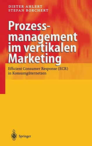 Prozessmanagement im vertikalen Marketing: Efficient Consumer Response (ECR) in Konsumgüternetzen von Springer