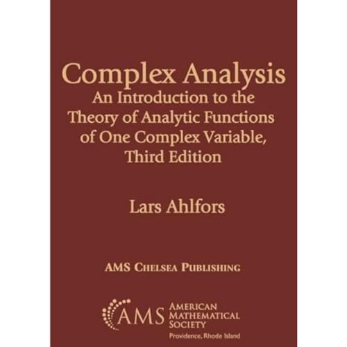 Complex Analysis: An Introduction to the Theory of Analytic Functions of One Complex Variable (AMS Chelsea Publishing)
