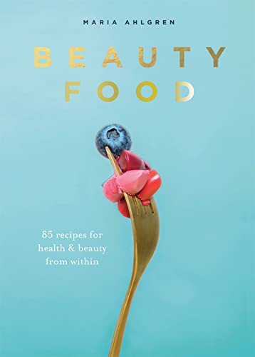 Beauty Food: 85 Recipes for Health & Beauty from Within von Mitchell Beazley