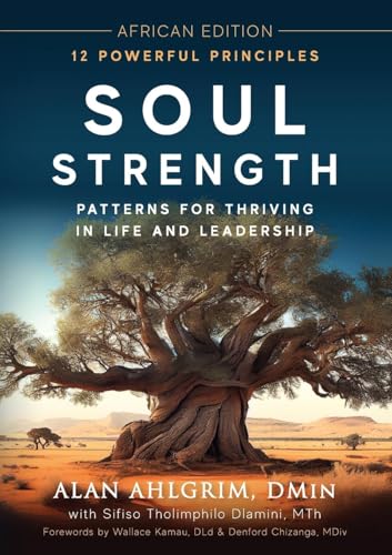 Soul Strength: Patterns for Thriving in Life and Leadership Africa Edition Soul Strength: Patterns for Thriving in Life and Leadership Africa Edition von Illumify Media