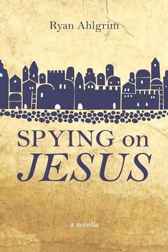 Spying on Jesus: A Novella von Resource Publications