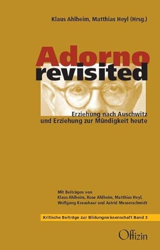 Adorno revisited: Erziehung nach Auschwitz und Erziehung zur Mündigkeit (Beiträge zur kritischen Bildungswissenschaft)
