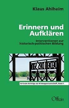 Erinnern und Aufklären. Interventionen zur historisch-politischen Bildung