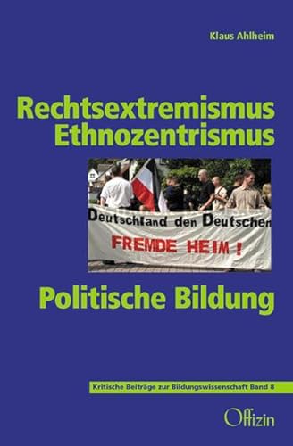 Rechtsextremismus - Ethnozentrismus - Politische Bildung (Beiträge zur kritischen Bildungswissenschaft)