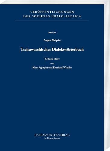 Tschuwaschisches Dialektwörterbuch: Kritisch ediert von Klára Agyagási und Eberhard Winkler (Veröffentlichungen der Societas Uralo-Altaica) von Harrassowitz Verlag