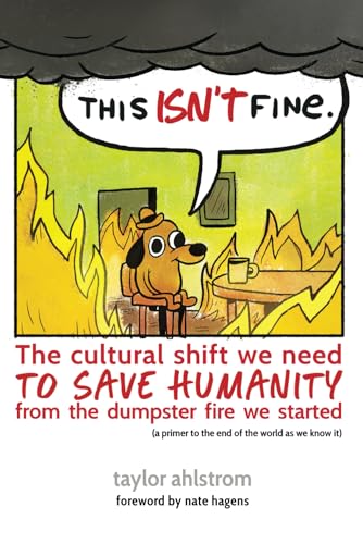 This Isn't Fine: The Cultural Shift We Need to Save Humanity from the Dumpster Fire We Started (a primer to the end of the world as we know it) von emdashery books