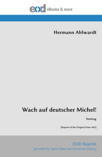 Wach auf deutscher Michel!: Vortrag [Reprint of the Original from 1892]