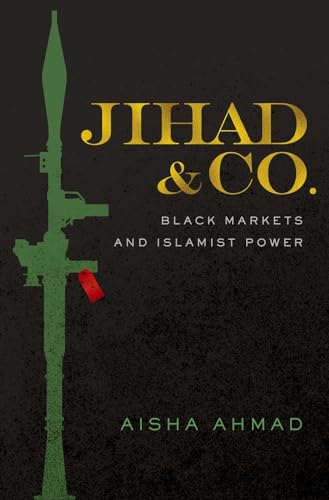 Jihad & Co.: Black Markets and Islamist Power von Oxford University Press, USA