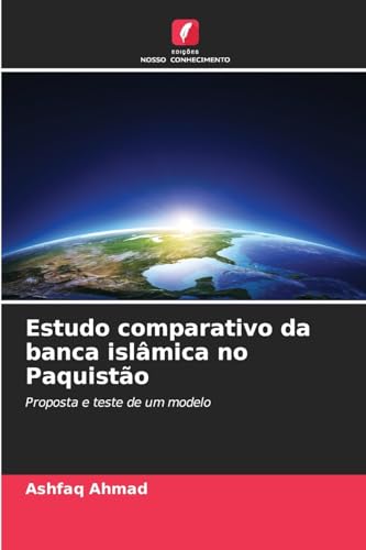 Estudo comparativo da banca islâmica no Paquistão: Proposta e teste de um modelo von Edições Nosso Conhecimento