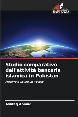 Studio comparativo dell'attività bancaria islamica in Pakistan: Proporre e testare un modello von Edizioni Sapienza