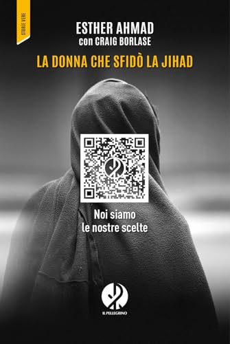La donna che sfidò la jihad. Noi siamo le nostre scelte von Il Pellegrino