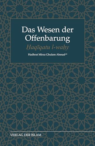 Das Wesen der Offenbarung: Haqiqatu l-wahy von Verlag Der Islam