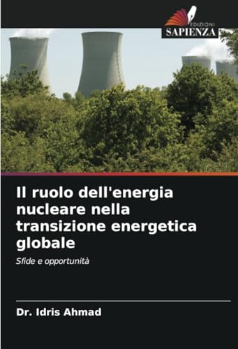 Il ruolo dell'energia nucleare nella transizione energetica globale: Sfide e opportunità von Edizioni Sapienza