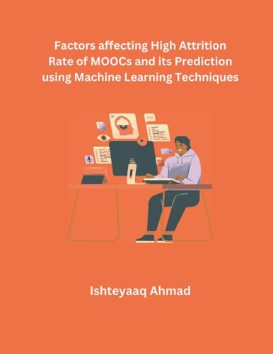 Factors affecting High Attrition Rate of MOOCs and its Prediction using Machine Learning Techniques von Mohd Abdul Hafi