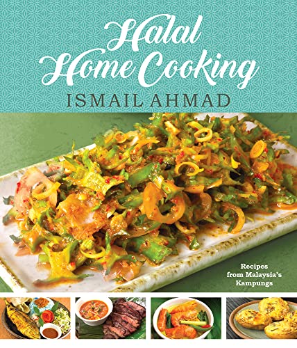 Halal Home Cooking: Recipes from Malaysia's Kampungs