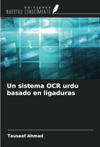 Un sistema OCR urdu basado en ligaduras von Ediciones Nuestro Conocimiento