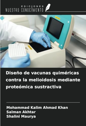 Diseño de vacunas quiméricas contra la melioidosis mediante proteómica sustractiva von Ediciones Nuestro Conocimiento