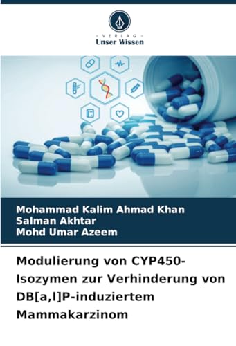 Modulierung von CYP450-Isozymen zur Verhinderung von DB[a,l]P-induziertem Mammakarzinom von Verlag Unser Wissen