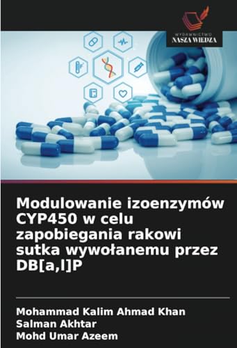Modulowanie izoenzymów CYP450 w celu zapobiegania rakowi sutka wywołanemu przez DB[a,l]P: DE von Wydawnictwo Nasza Wiedza
