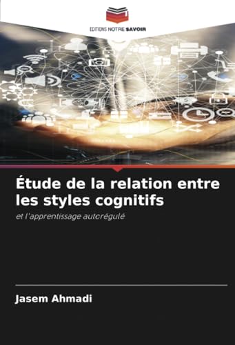 Étude de la relation entre les styles cognitifs: et l'apprentissage autorégulé von Editions Notre Savoir