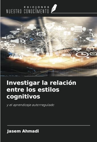 Investigar la relación entre los estilos cognitivos: y el aprendizaje autorregulado von Ediciones Nuestro Conocimiento