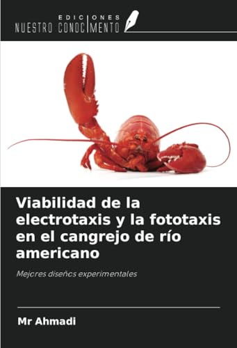 Viabilidad de la electrotaxis y la fototaxis en el cangrejo de río americano: Mejores diseños experimentales von Ediciones Nuestro Conocimiento