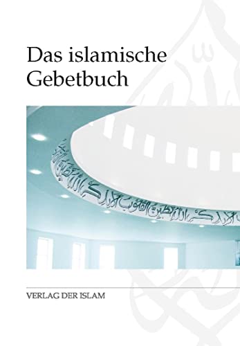 Das islamische Gebetbuch: Mit Transkription der arabischen Originaltexte