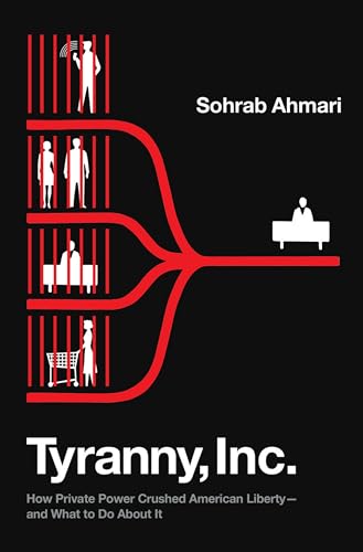 Tyranny, Inc.: How Private Power Crushed American Liberty--and What to Do About It von Forum Books