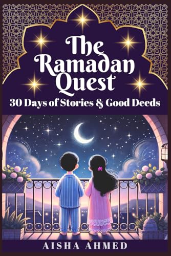 The Ramadan Quest: 30 Days of Stories and Good Deeds von Independently published