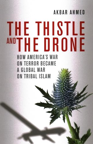 Thistle and the Drone: How America's War on Terror Became a Global War on Tribal Islam von Brand: Brookings Institution Press