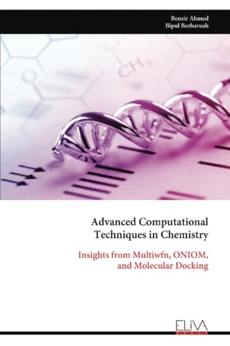 Advanced Computational Techniques in Chemistry: Insights from Multiwfn, ONIOM, and Molecular Docking von Eliva Press